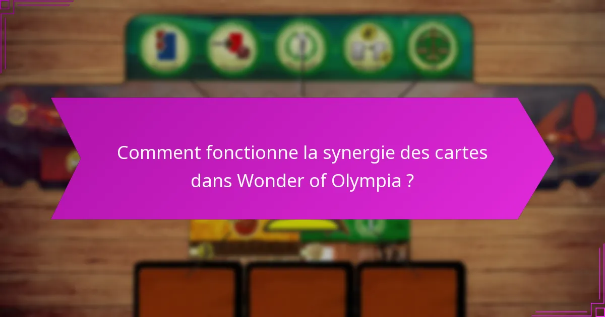 Comment fonctionne la synergie des cartes dans Wonder of Olympia ?