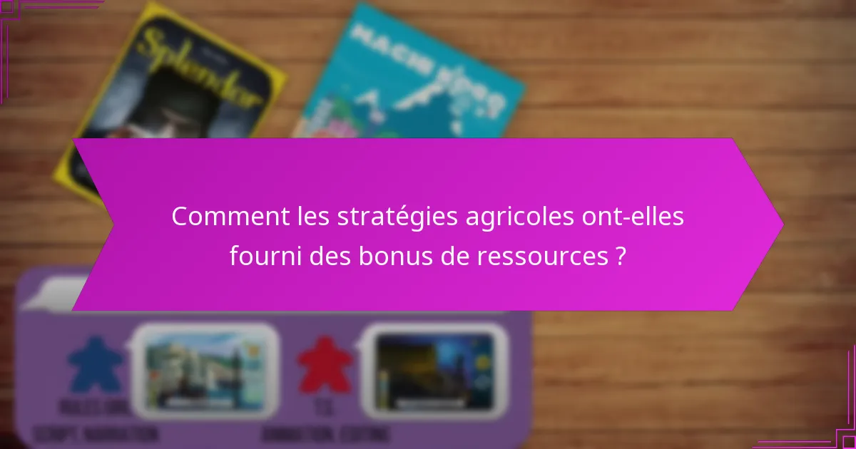Comment les stratégies agricoles ont-elles fourni des bonus de ressources ?