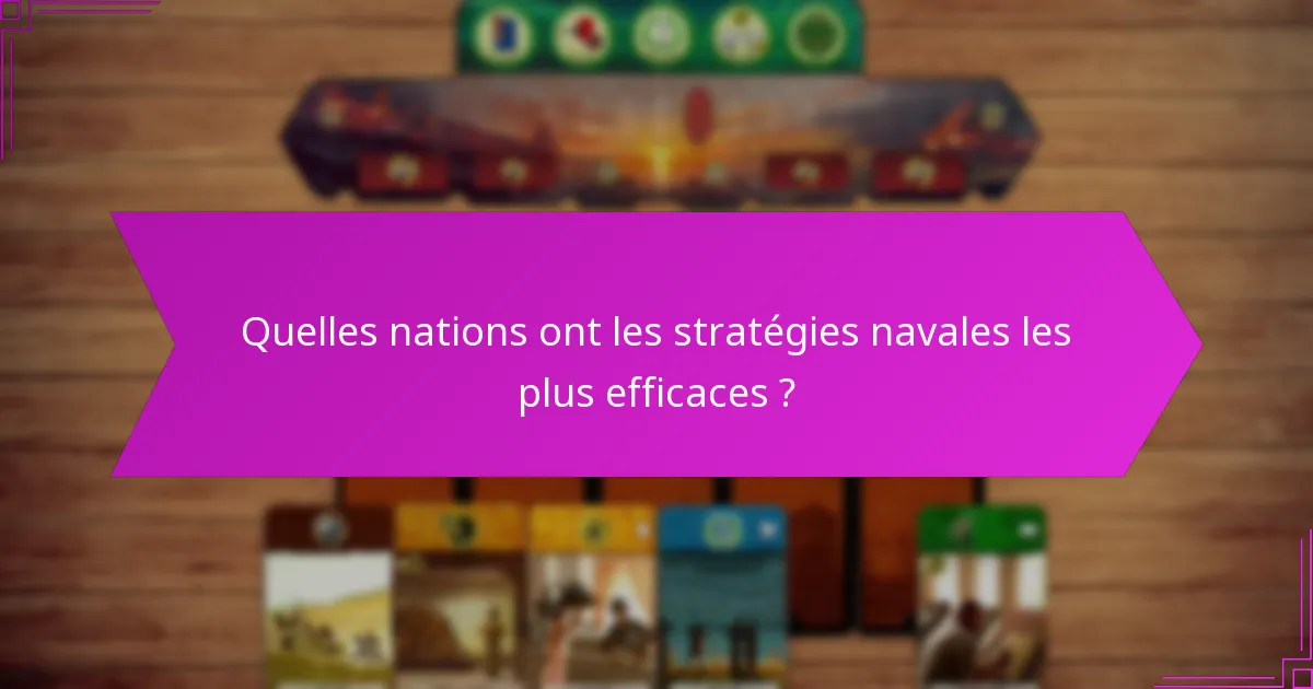 Quelles nations ont les stratégies navales les plus efficaces ?