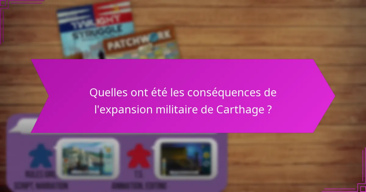 Quelles ont été les conséquences de l’expansion militaire de Carthage ?