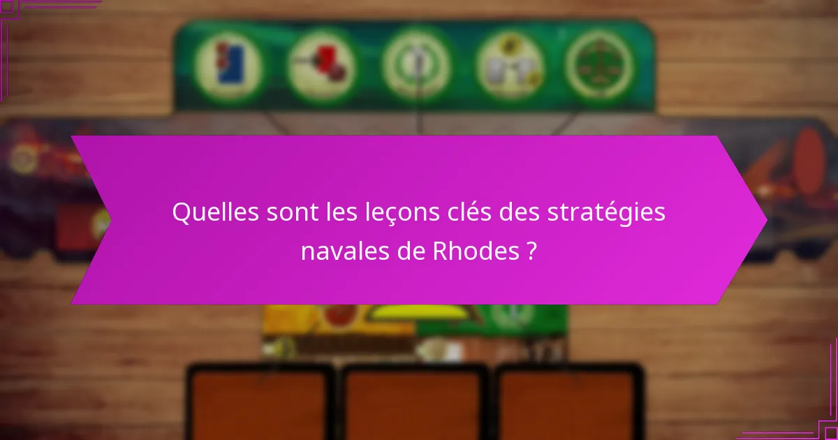 Quelles sont les leçons clés des stratégies navales de Rhodes ?