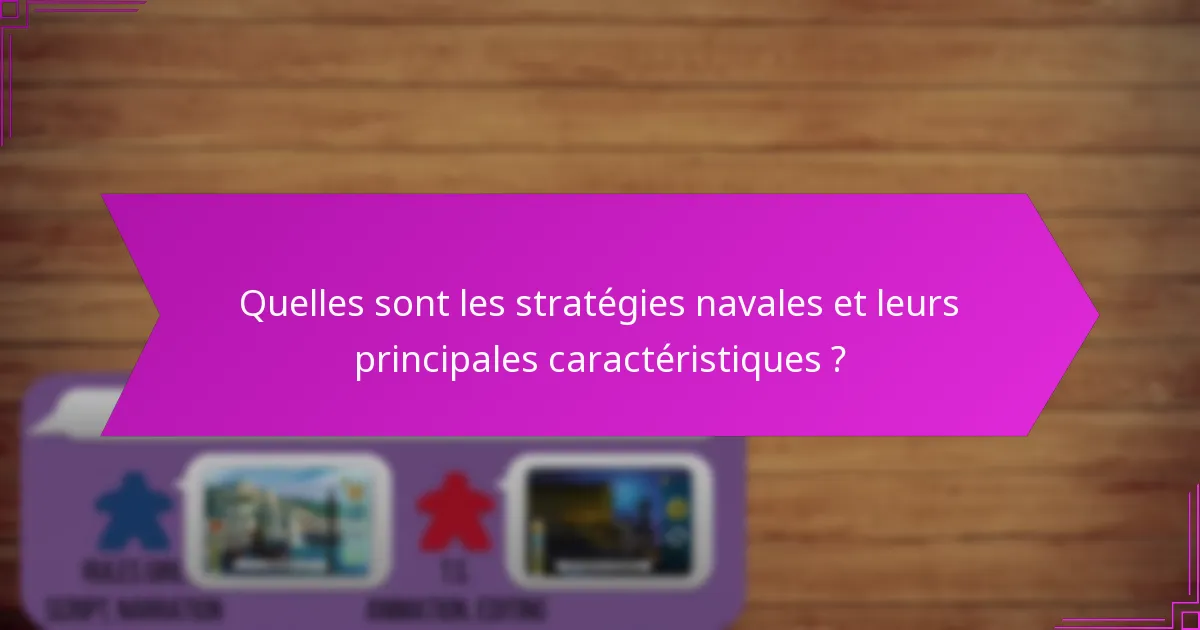 Quelles sont les stratégies navales et leurs principales caractéristiques ?