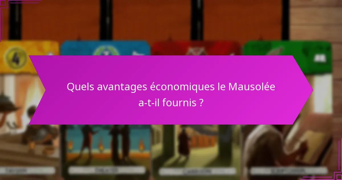 Quels avantages économiques le Mausolée a-t-il fournis ?
