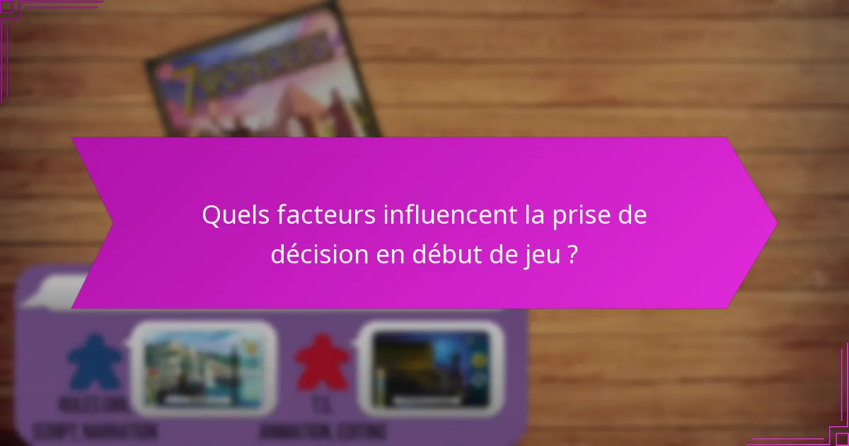Quels facteurs influencent la prise de décision en début de jeu ?
