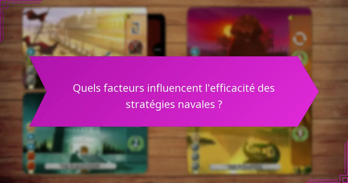 Quels facteurs influencent l’efficacité des stratégies navales ?
