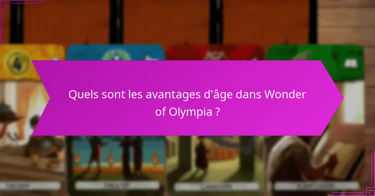 Quels sont les avantages d’âge dans Wonder of Olympia ?